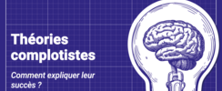 Théories complotistes : Comment expliquer leur succès ?